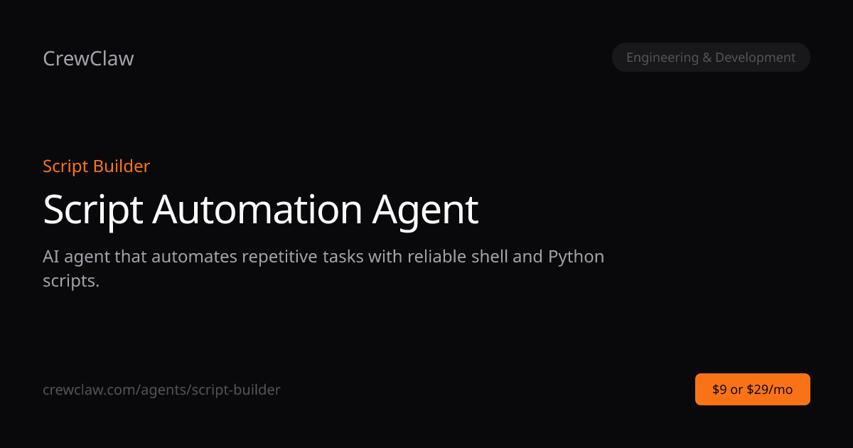 Script Automation Agent AI Agent Template — Script Builder | CrewClaw
